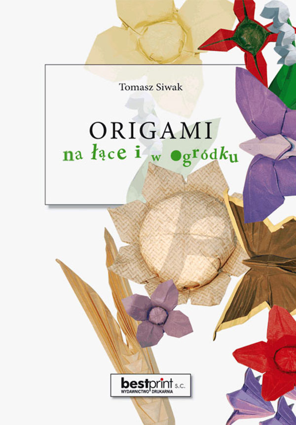 Tomasz Siwak - Origami na łące i w ogródku
